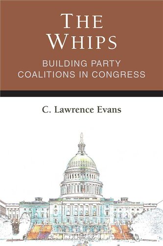 The Whips: Building Party Coalitions in Congress (Legislative Politics And Policy Making)