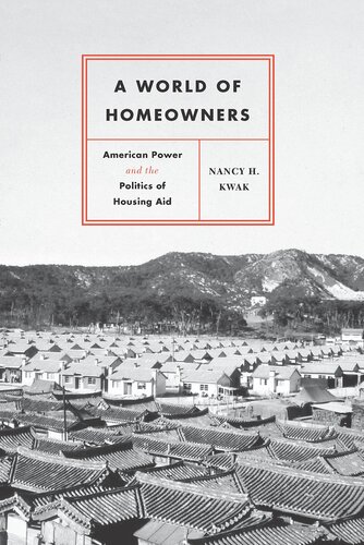 A World of Homeowners: American Power and the Politics of Housing Aid (Historical Studies of Urban America)