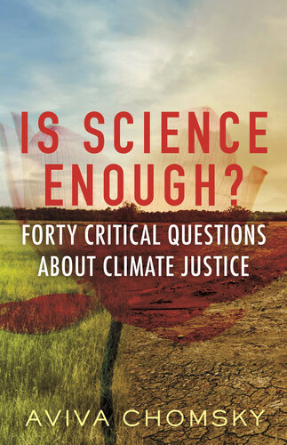 Is Science Enough?: Forty Critical Questions About Climate Justice (Myths Made in America Book 9)