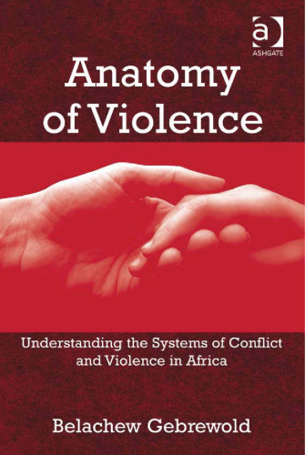 Anatomy of Violence : Understanding the Systems of Conflict and Violence in Africa