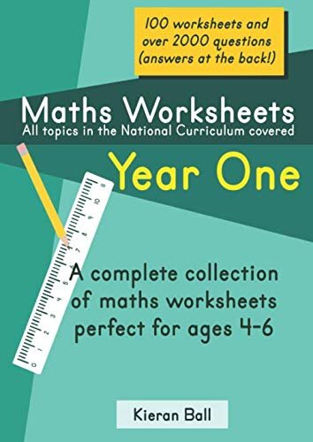 Maths Worksheets - Year One: A complete collection of maths worksheets perfect for ages 4-6
