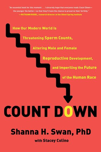 Count Down: How Our Modern World Is Threatening Sperm Counts, Altering Male and Female Reproductive Development, and Imperiling the Future of the Human Race