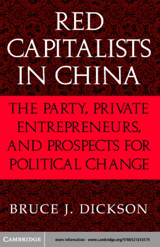 Red Capitalists in China: The Party, Private Entrepreneurs, and Prospects for Political Change (Cambridge Modern China Series)