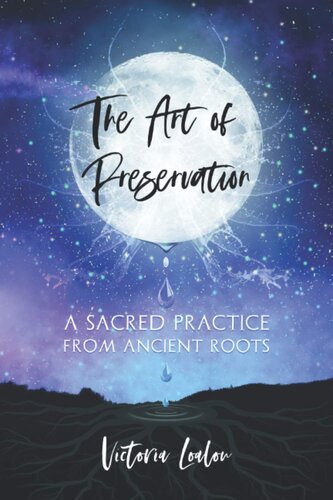 The Art of Preservation: a sacred practice from ancient roots