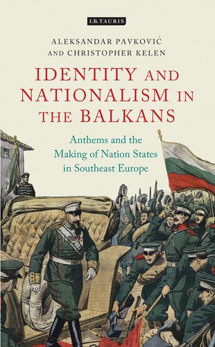 Anthems and the Making of Nation States: Identity and Nationalism in the Balkans (International Library of Twentieth Century History)