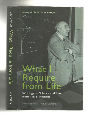 What I Require From Life: Writings on Science and Life From J.B.S. Haldane