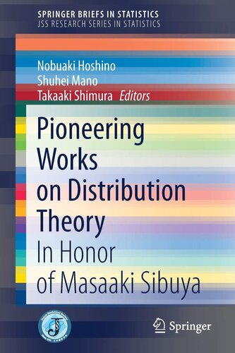 Pioneering Works on Distribution Theory: In Honor of Masaaki Sibuya (SpringerBriefs in Statistics)