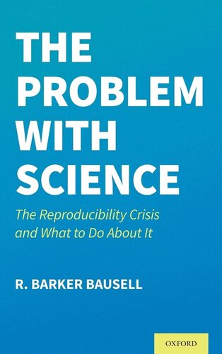 The Problem with Science: The Reproducibility Crisis and What to do About It