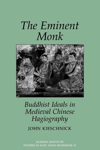 The Eminent Monk: Buddhist Ideals in Medieval Chinese Hagiography (Kuroda Studies in East Asian Buddhism, 10)