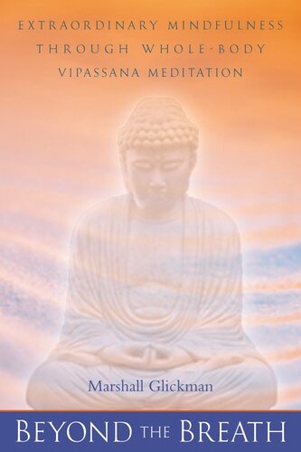 Beyond the Breath: Extrordinary Mindfulness through Whole Body Vipassana Yoga Meditation