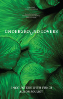 Underground Lovers: Encounters with fungi
