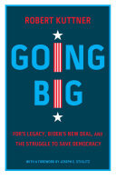 Going Big: FDR’s Legacy, Biden’s New Deal, and the Struggle to Save Democracy
