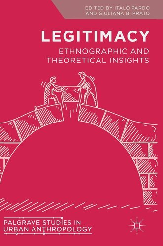 Legitimacy: Ethnographic and Theoretical Insights (Palgrave Studies in Urban Anthropology)