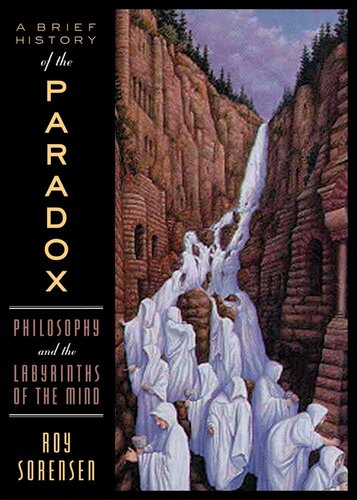 A Brief History of the Paradox: Philosophy and the Labyrinths of the Mind
