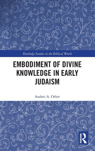 Embodiment of Divine Knowledge in Early Judaism (Routledge Studies in the Biblical World)