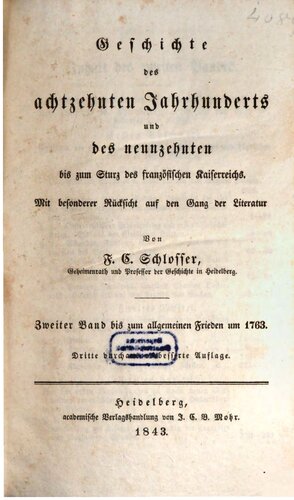 Geschichte des achtzehnten Jahrhunderts und des neunzehnten bis zum Sturz des französischen Kaiserreichs / Bis zum allgemeinen Frieden 1763