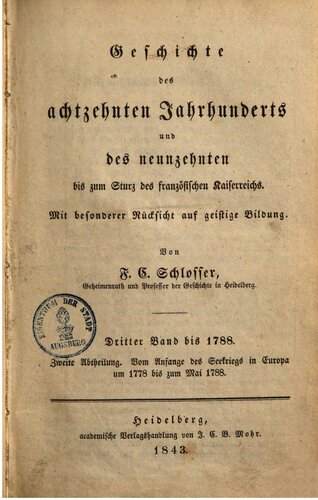 Geschichte des achtzehnten Jahrhunderts und des neunzehnten bis zum Sturz des französischen Kaiserreichs / Vom Anfange des Seekriegs in Europa um 1778 bis zum Mai 1788