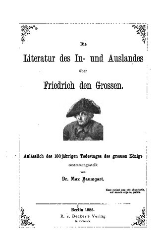 Die Literatur des In- und Auslandes über Friedrich den Großen. Anlässlich des 100jährigen Todestages des großen Königs