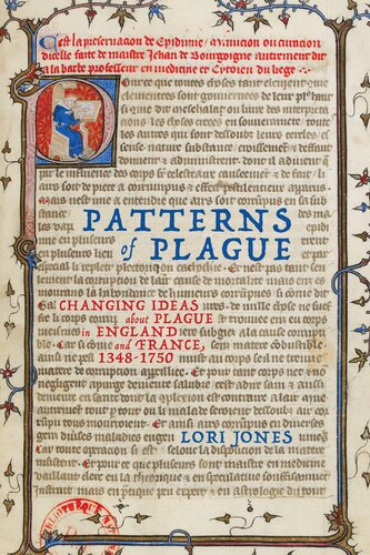 Patterns of Plague: Changing Ideas about Plague in England and France, 1348–1750 (Volume 59) (McGill-Queen's Associated Medical Services Studies in the History of Medicine, Health, and Society)