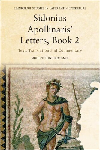 Sidonius Apollinaris’ Letters, Book 2: Text, Translation and Commentary (Edinburgh Studies in Later Latin Literature)