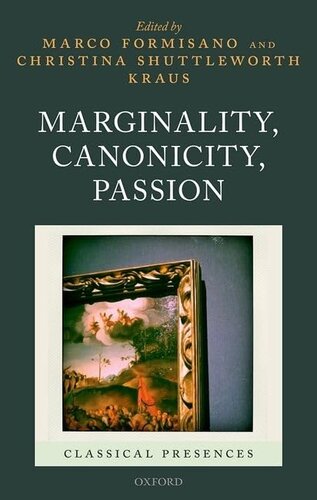 Marginality, Canonicity, Passion (Classical Presences)