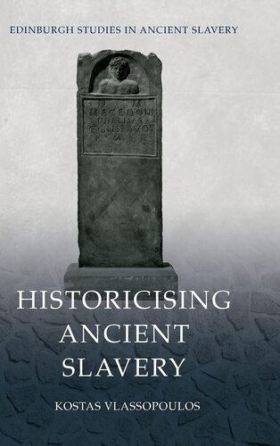 Historicising Ancient Slavery (Edinburgh Studies in Ancient Slavery)