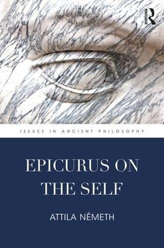 Epicurus on the Self (Issues in Ancient Philosophy)