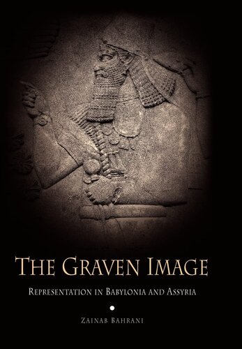 The Graven Image: Representation in Babylonia and Assyria (Archaeology, Culture, and Society)
