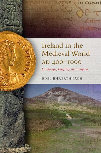 Ireland in the medieval world, AD 400-1000: Landscape, kingship and religion
