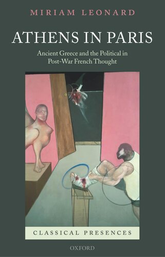 Athens in Paris: Ancient Greece and the Political in Post-War French Thought (Classical Presences)