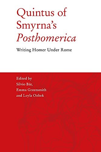 Quintus of Smyrna’s 'Posthomerica': Writing Homer Under Rome
