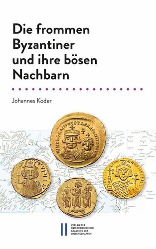 Die frommen Byzantiner und ihre bösen Nachbarn: Das 7. Jahrhundert (582¿717) in der Chronographie des Theophanes Homologetes. Einleitung, Übersetzung, Kommentar