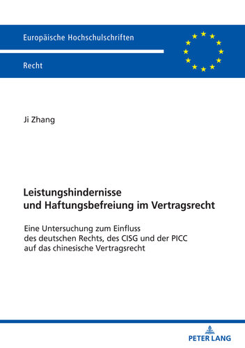 Leistungshindernisse und Haftungsbefreiung im Vertragsrecht: Eine Untersuchung zum Einfluss des deutschen Rechts, des CISG und der PICC auf das chinesische ... Recht 6306) (German Edition)
