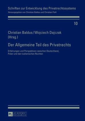 Der Allgemeine Teil des Privatrechts: Erfahrungen und Perspektiven zwischen Deutschland, Polen und den lusitanischen Rechten