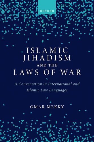 Islamic Jihadism and the Laws of War: A Conversation in International and Islamic Law Languages