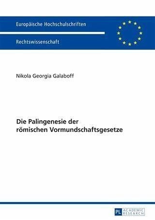 Die Palingenesie der roemischen Vormundschaftsgesetze