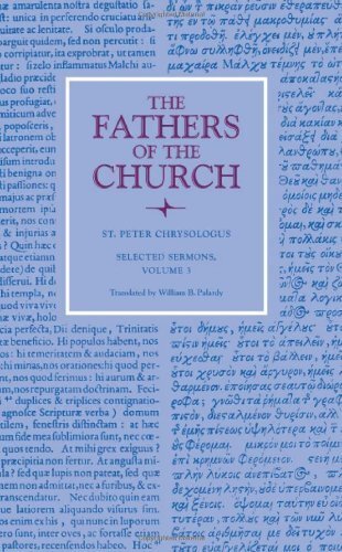 St. Peter Chrysologus: Selected Sermons, Volume 3 (Fathers of the Church)