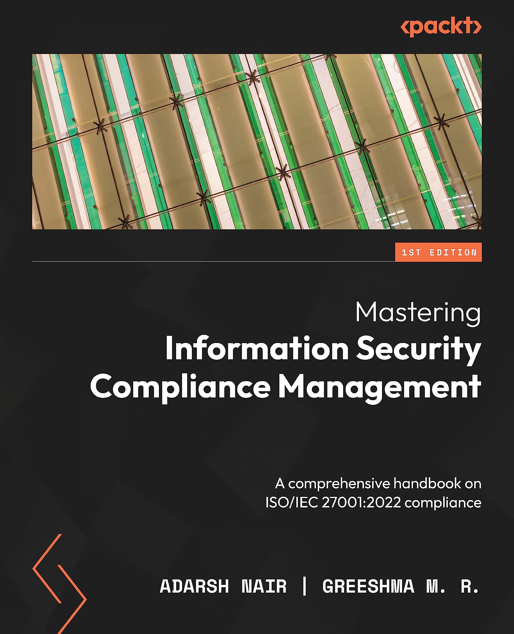 Mastering Information Security Compliance Management: A comprehensive handbook on ISO/IEC 27001:2022 compliance