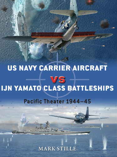 US Navy Carrier Aircraft vs IJN Yamato Class Battleships: Pacific Theater 1944–45