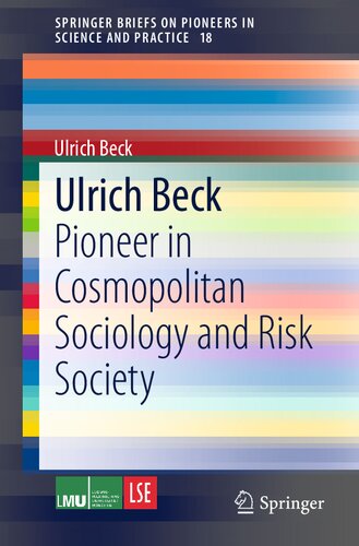 Ulrich Beck: Pioneer in Cosmopolitan Sociology and Risk Society (SpringerBriefs on Pioneers in Science and Practice)