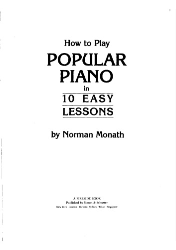 How to Play Popular Piano in 10 Easy Lessons: The Fastest, Easiest Way to Learn to Play from Sheet Music or by Ear