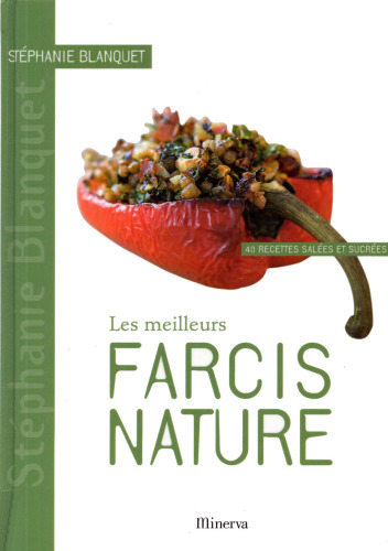 Les meilleurs farcis nature : 40 recettes salees et sucrees
