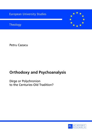 Orthodoxy and Psychoanalysis: Dirge or Polychronion to the Centuries-Old Tradition? (Europäische Hochschulschriften / European University Studies / Publications Universitaires Européennes)