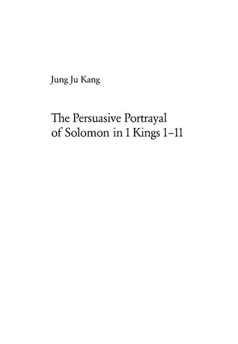 The Persuasive Portrayal of Solomon in 1 Kings 1-11 (Europäische Hochschulschriften / European University Studies / Publications Universitaires Européennes)