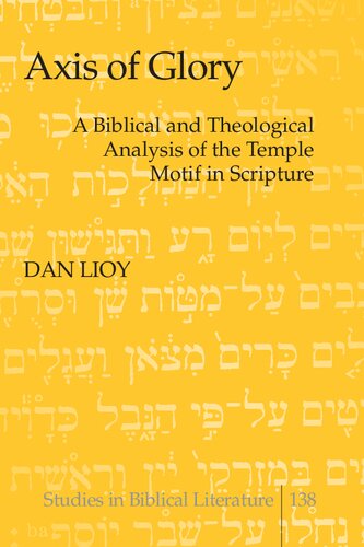 Axis of Glory: A Biblical and Theological Analysis of the Temple Motif in Scripture