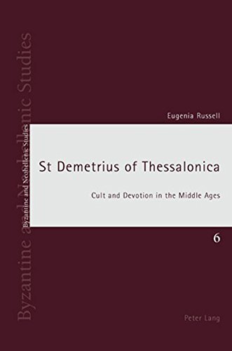 St Demetrius of Thessalonica: Cult and Devotion in the Middle Ages (Byzantine and Neohellenic Studies)