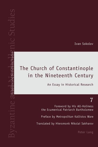 The Church of Constantinople in the Nineteenth Century: An Essay in Historical Research (Byzantine and Neohellenic Studies)