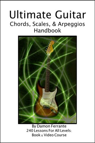 Ultimate Guitar Chords, Scales & Arpeggios Handbook: 240-Lesson, Step-By-Step Guitar Guide, Beginner to Advanced Levels (Book & Videos)