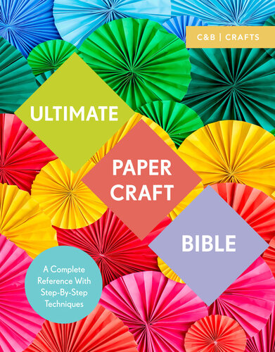 Ultimate Papercraft Bible: A complete reference with step-by-step techniques