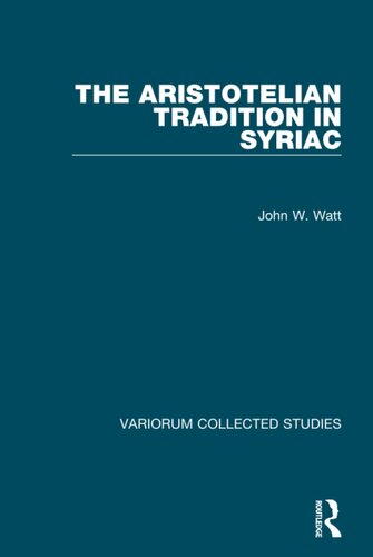 The Aristotelian Tradition in Syriac (Variorum Collected Studies)